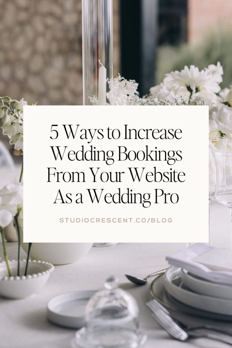5 Ways to Increase Wedding Bookings From Your Website As a Wedding Pro