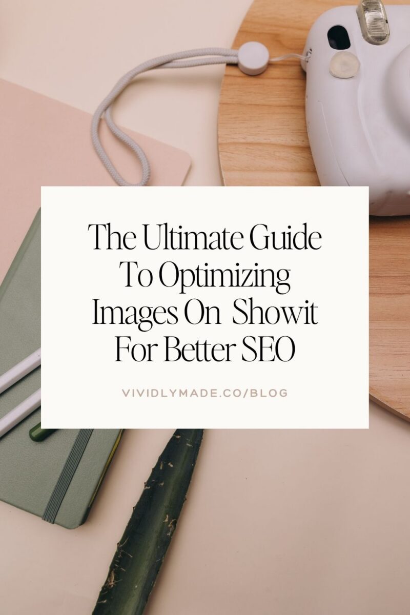 The Ultimate Guide To Optimizing Images On  Showit For Better SEO